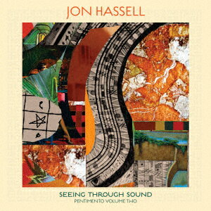 Seeing Through Sound (Pentimento Volume Two) [ Jon Hassell ]