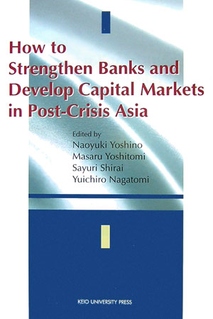 How to Strengthen Banks and Develop Capital Markets in Post-Crisis Asia