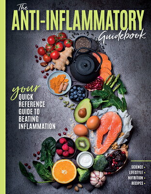 The Anti-Inflammatory Guidebook: Your Quick Reference Guide to Beating Inflammation ANTI-INFLAMMATORY GDBK 
