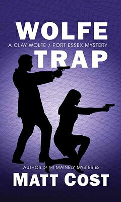 Wolfe Trap: A Clay Wolfe/Port Essex Mystery WOLFE TRAP -LP （Platinum Spotlight） [ Matt Cost ]