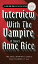 Interview with the Vampire INTERVIEW W/THE VAMPIRE （Vampire Chronicles） [ Anne Rice ]