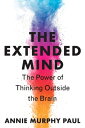 ŷ֥å㤨The Extended Mind: The Power of Thinking Outside the Brain EXTENDED MIND [ Annie Murphy Paul ]פβǤʤ4,435ߤˤʤޤ