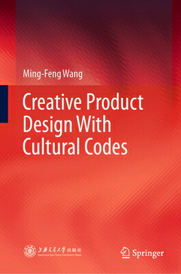 Creative Product Design with Cultural Codes CREATIVE PRODUCT DESIGN W/CULT [ Ming-Feng Wang ]