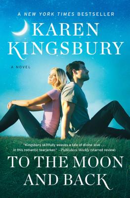 To the Moon and Back TO THE MOON & BACK [ Karen Kingsbury ]