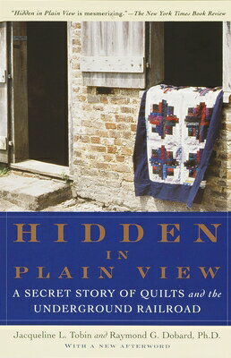 Hidden in Plain View: A Secret Story of Quilts and the Underground Railroad HIDDEN IN PLAIN VIEW [ Jacqueline Tobin ]