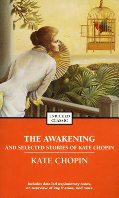 The Awakening and Selected Stories of Kate Chopin AWAKENING & SEL STORIES OF KAT （Enriched Classics） [ Kate Chopin ]