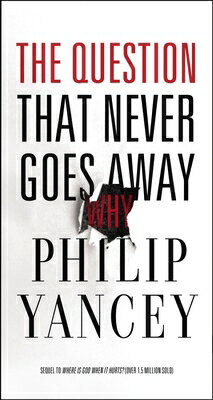 The Question That Never Goes Away: Finding Meaning in the Midst of Suffering QUES THAT NEVER GOES AWAY [ Philip Yancey ]