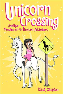 Unicorn Crossing: Another Phoebe and Her Unicorn Adventure UNICORN CROSSING BOUND FOR SCH （Phoebe and Her Unicorn） [ Andrews McMeel Publishing ]