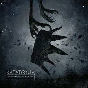 DETHRONED & UNCROWNED [ KATATONIA ]