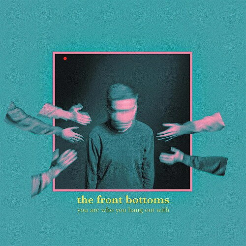 【輸入盤】ユー・アー・フー・ユー・ハング・アウト・ウィズ（アナログ盤） [ FRONT BOTTOMS ]