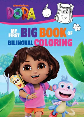 Dora the Explorer: My First Big Book of Bilingual Coloring (a Dora the Explorer Nickelodeon Bilingua COLOR BK-DORA THE EXPLORER MY （Dora the Explorer） 