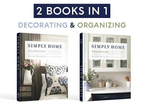 Simply Home: (2-In-1) Stylish and Beautiful Ideas for Every Room / Peaceful and Orderly Ideas for Ev