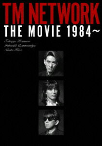 TM NETWORK THE MOVIE 1984〜