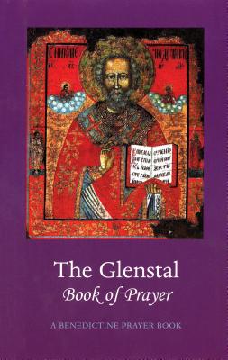 The Glenstal Book of Prayer: A Benedictine Prayer Book GLENSTAL BK OF PRAYER REV/E The Monks of Glenstal Abbey Ireland