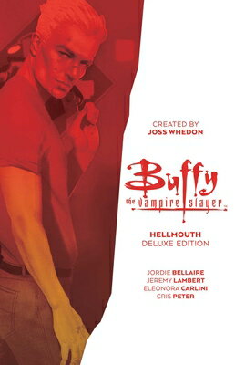 Buffy the Vampire Slayer: Hellmouth Deluxe Edition BVS HELLMOUTH DLX /E （Buffy the Vampire Slayer） [ Jordie Bellaire ]
