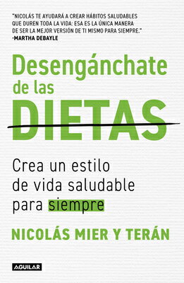 Desengnchate de Las Dietas: Crea Un Estilo de Vida Saludable Para Siempre / Fre E Yourself from Diet