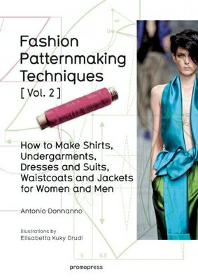 Fashion Patternmaking Techniques Vol. 2: Women/Men. How to Make Shirts, Undergarments, Dresses and S FASHION PATTERNMAKING TECHNIQU （Fashion Patternmaking Techniques） 