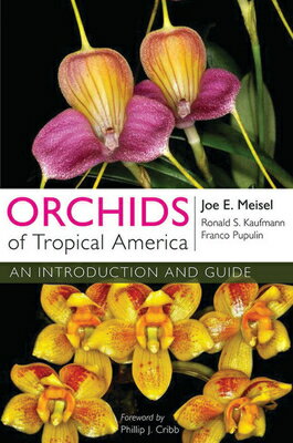 Orchids of Tropical America: An Introduction and Guide ORCHIDS OF TROPICAL AMER [ Joe E. Meisel ]