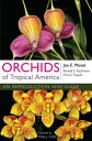 Orchids of Tropical America: An Introduction and Guide ORCHIDS OF TROPICAL AMER [ Joe E. Meisel ]