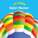 Higher／Monster (CD＋DVD) [ LIL LEAGUE from EXILE TRIBE ]