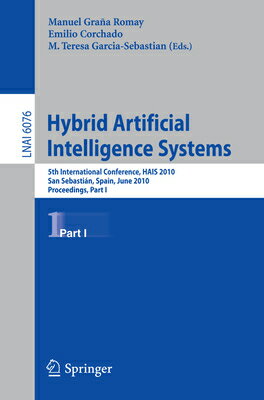 Hybrid Artificial Intelligent Systems, Part I: 5th International Conference, Hais 2010, San Sebastia