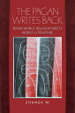 The Pagan Writes Back: When World Religion Meets World Literature PAGAN WRITES B...