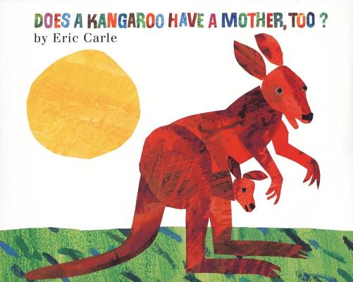 DOES A KANGAROO HAVE A MOTHER,TOO?(H) [ ERIC CARLE ]