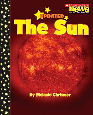 The Sun (Scholastic News Nonfiction Readers: Space Science) SUN (SCHOLASTIC NEWS NONFICTIO （Scholastic News Nonfiction Readers） [ Melanie Chrismer ]
