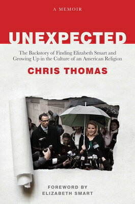 Unexpected: The Backstory of Finding Elizabeth Smart and Growing Up in the Culture of an American Re UNEXPECTED 