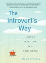 The Introvert's Way: Living a Quiet Life in a Noisy World INTROVERTS WAY (Perige...
