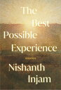 The Best Possible Experience: Stories BEST POSSIBLE EXPERIENCE [ Nishanth Injam ]