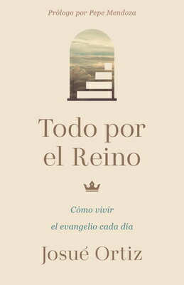 Todo Por El Reino: Cmo Vivir El Evangelio Cada Da SPA-TODO POR EL REINO 