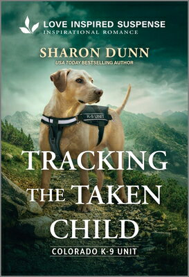 Tracking the Taken Child TRACKING THE TAKEN CHILD ORIGI （Colorado K-9 Unit） 