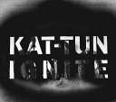 IGNITE (初回限定盤2 CD＋DVD) [ KAT-TUN ]