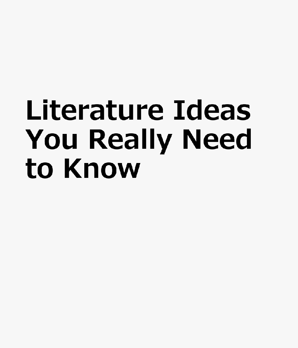 Literature　Ideas　You　Really　Need　to　Know