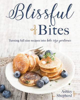 Blissful Bites BLISSFUL BITES [ Ashley Shepherd ]