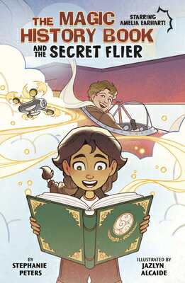 The Magic History Book and the Secret Flier: Starring Amelia Earhart! MAGIC HIST BK & THE SECRET FLI （The Magic History Book） 