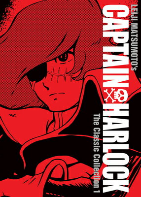 Captain Harlock: The Classic Collection Vol. 1 CAPTAIN HARLOCK THE CLASSIC CO （Captain Harlock: The Classic Collection） 