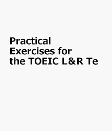 Practical　Exercises　for　the　TOEIC　L＆R　Te
