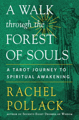 A Walk Through the Forest of Souls: A Tarot Journey to Spiritual Awakening WALK THROUGH THE FOREST OF SOU Rachel Pollack