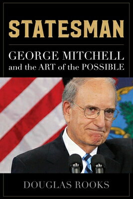 Statesman: George Mitchell and the Art of the Possible STATESMAN [ Douglas Rooks ]
