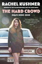 ŷ֥å㤨The Hard Crowd: Essays 2000-2020 HARD CROWD [ Rachel Kushner ]פβǤʤ2,851ߤˤʤޤ