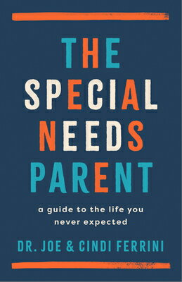 The Special Needs Parent: A Guide to the Life Yo