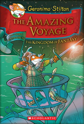 The Amazing Voyage (Geronimo Stilton and the Kingdom of Fantasy #3) GERONIMO STILTON AMAZING VOYAG （Geronimo Stilton and the Kingdom of Fantasy） [ Geronimo Stilton ]