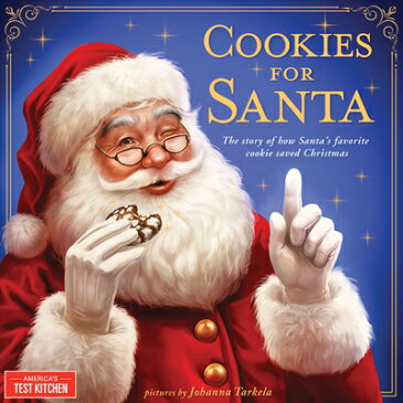 Cookies for Santa: The Story of How Santa's Favorite Cookie Saved Christmas COOKIES FOR SANTA [ America's Test Kitchen Kids ]