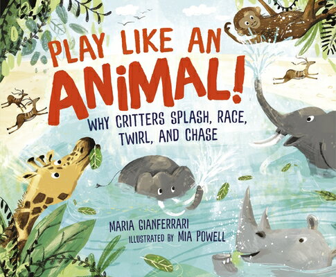 PLAY LIKE AN ANIMAL Maria Gianferrari Mia Powell MILLBROOK PR2020 Hardcover English ISBN：9781541557710 洋書 Books for kids（児童書） Juvenile Nonfiction