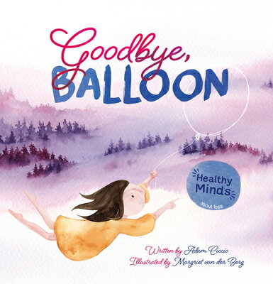 Goodbye, Balloon GOODBYE BALLOON （Healthy Minds） 