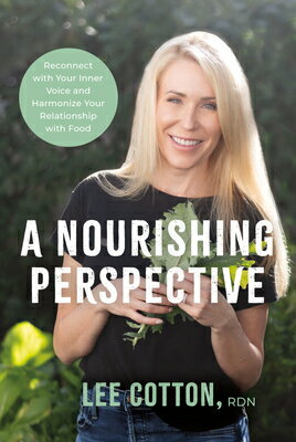 A Nourishing Perspective: Reconnect with Your Inner Voice and Harmonize Your Relationship with Food NOURISHING PERSPECTIVE RECONNE 