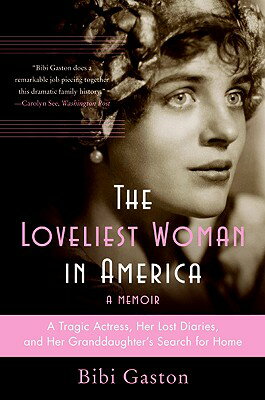 The Loveliest Woman in America: A Tragic Actress, Her Lost Diaries, and Her Granddaughter's Search f LOVELIEST WOMAN IN AMER 