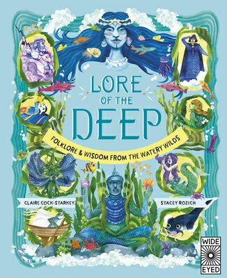 Lore of the Deep: Folklore & Wisdom from the Watery Wilds LORE OF THE DEEP （Nature's Folklore） [ Claire Cock-Starkey ]